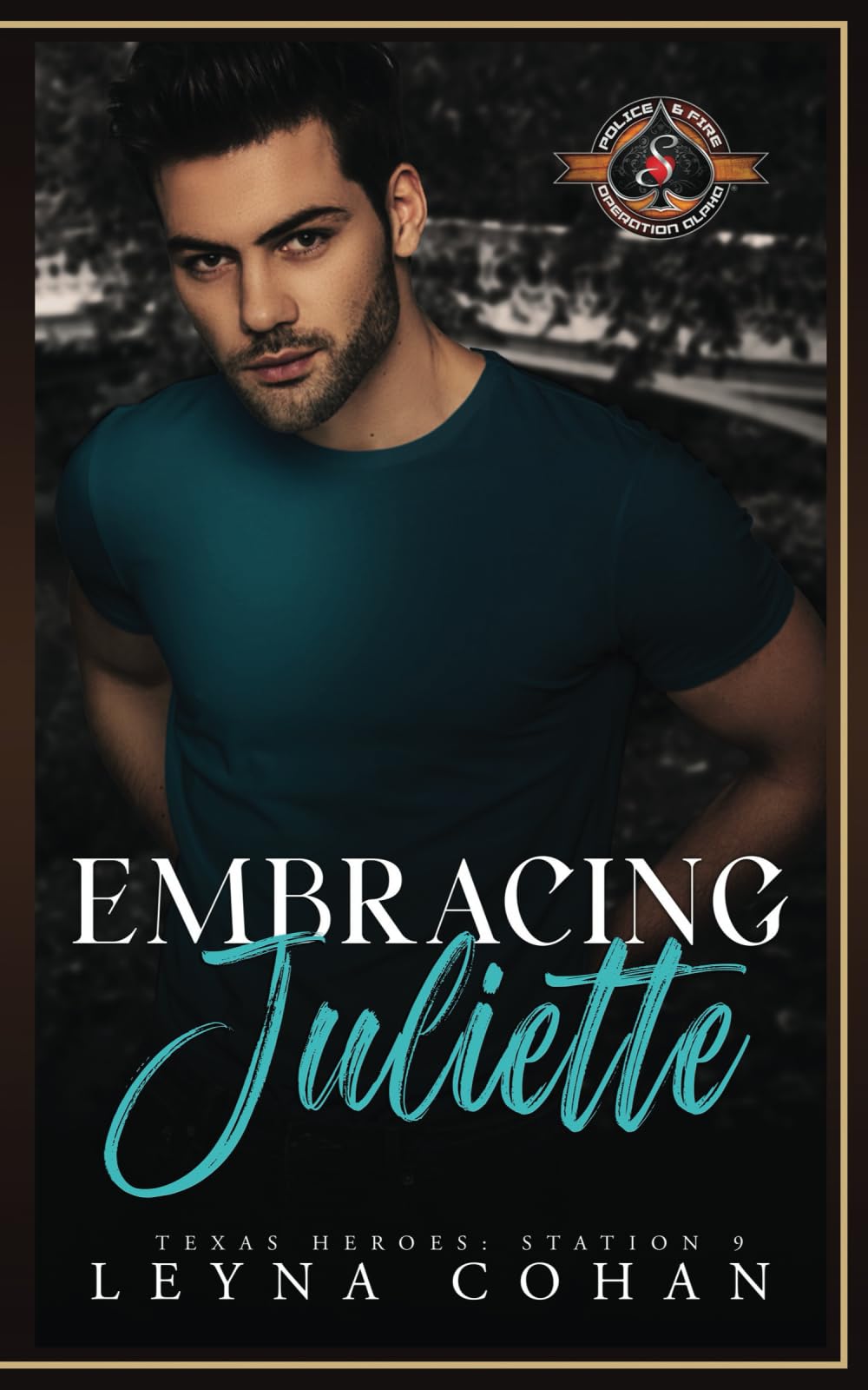 Embracing Juliette (Police and Fire: Operation Alpha) (Texas Heroes: Station 9)