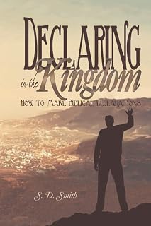 Declaring In The Kingdom: How to Make Biblical Declarations