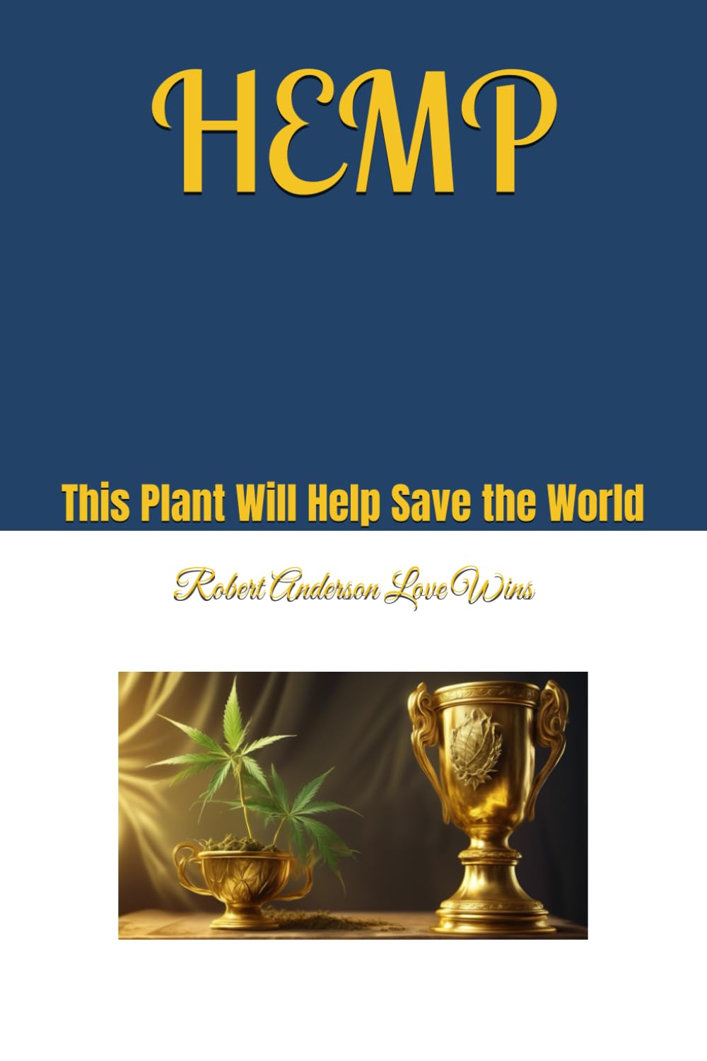 HEMP: This Plant Will Help Save the World: 17 (Hemp World: The Green Revolution)