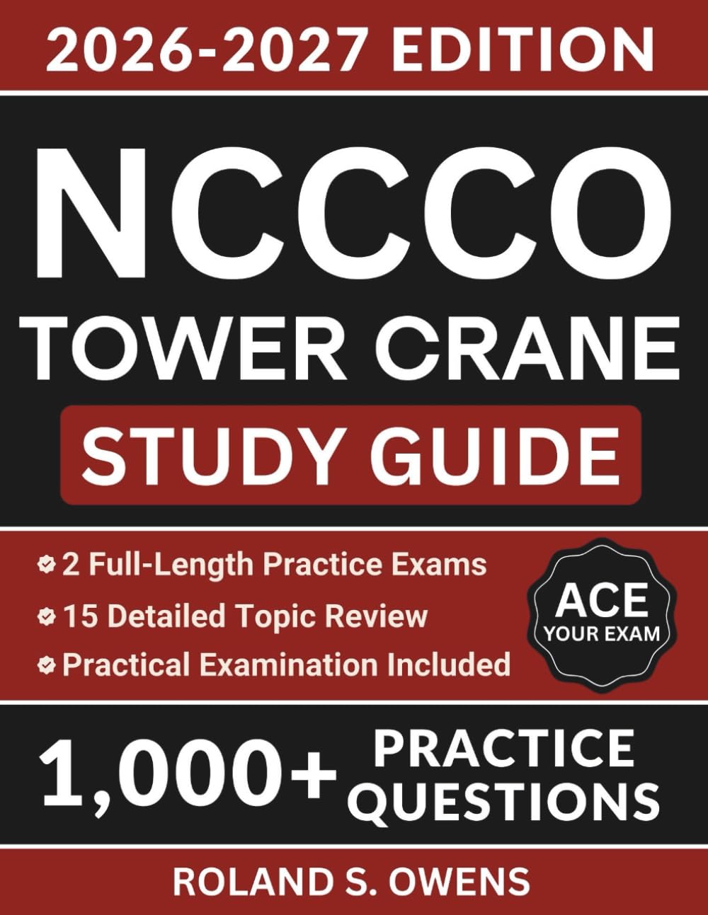 NCCCO Tower Crane Study Guide: The Complete Exam Prep with 1,000+ Practice Questions and a Comprehensive Certification Review to Ace Your Examination