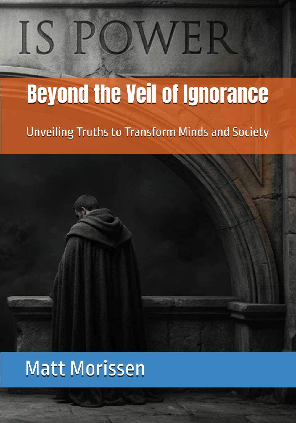 Beyond the Veil of Ignorance: Unveiling Truths to Transform Minds and Society