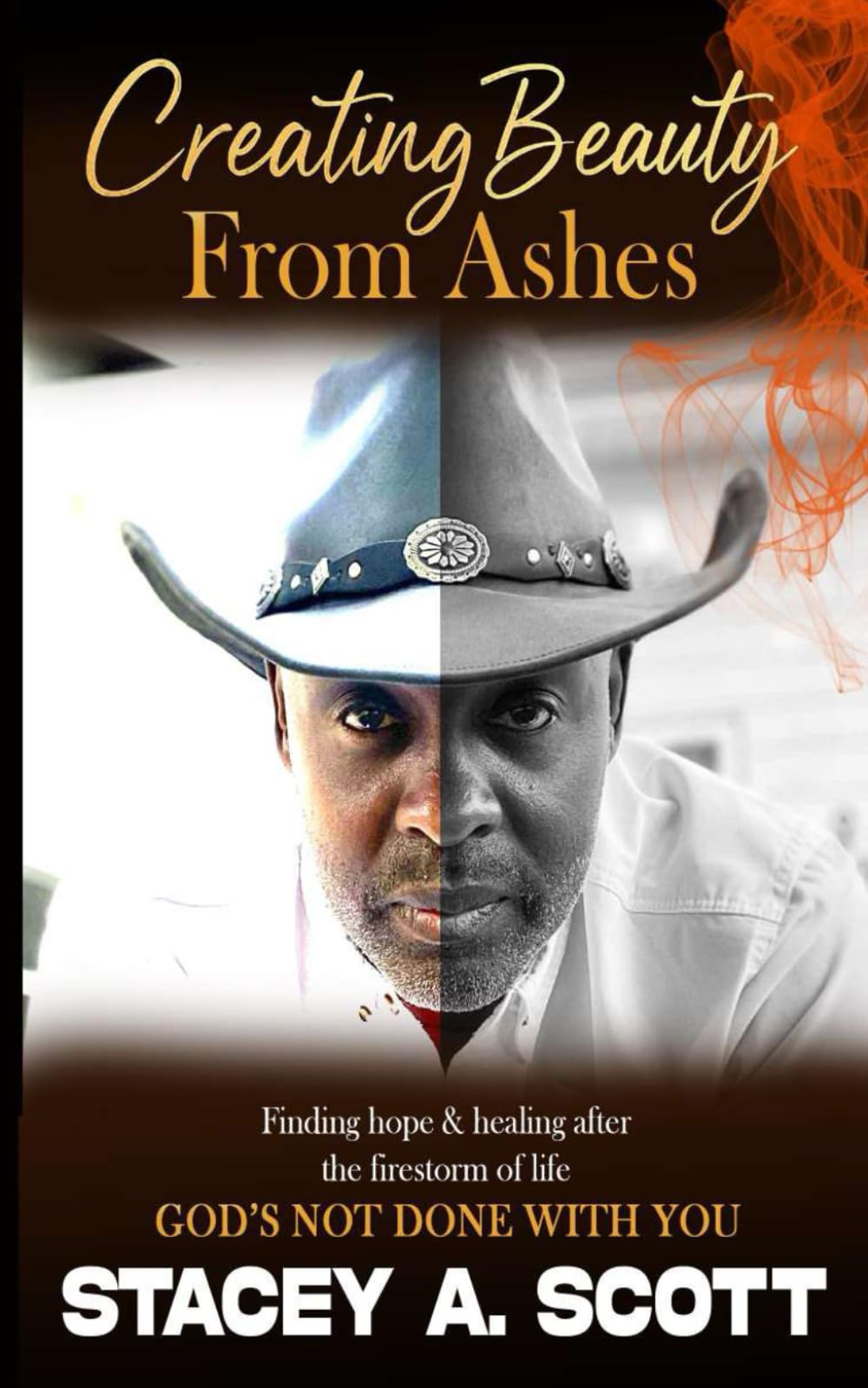 Creating Beauty From Ashes: God’s Not Done With You…