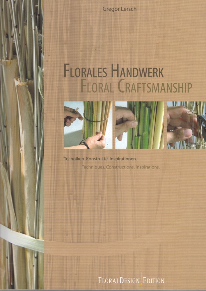 Florales Handwerk: Techniken. Konstrukte. Inspirationen
