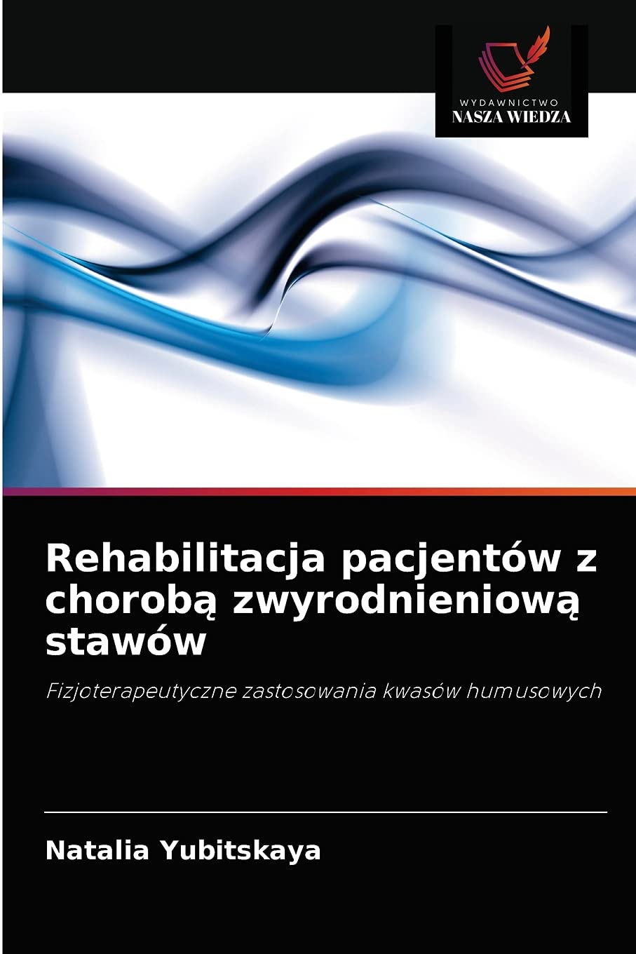 Rehabilitacja pacjentów z chorobą zwyrodnieniową stawów: Fizjoterapeutyczne zastosowania kwasów humusowych