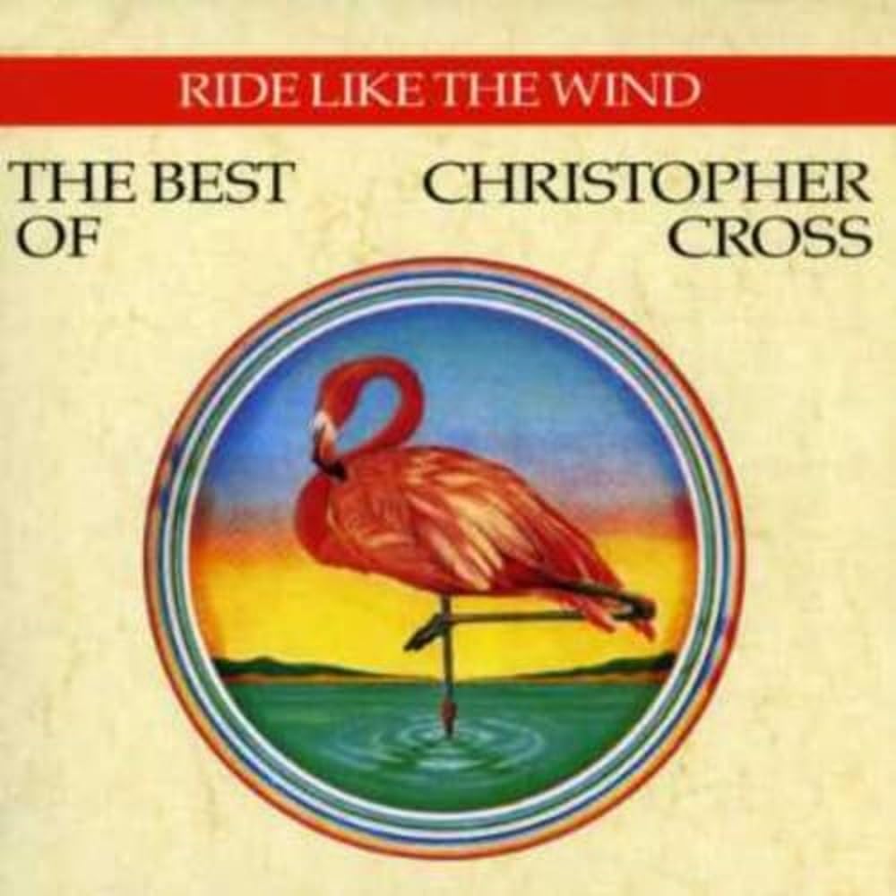 Ride Like the Wind: The Best of Christopher Cross