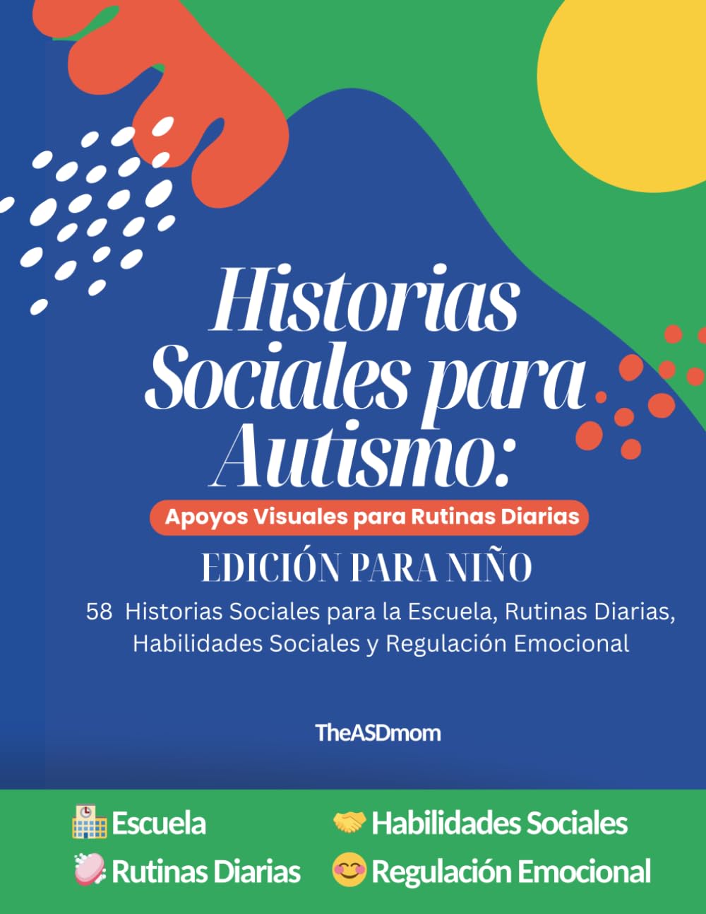 Historias Sociales para Autismo: Apoyos visuales para rutinas diarias, habilidades sociales y regulación emocional en niños