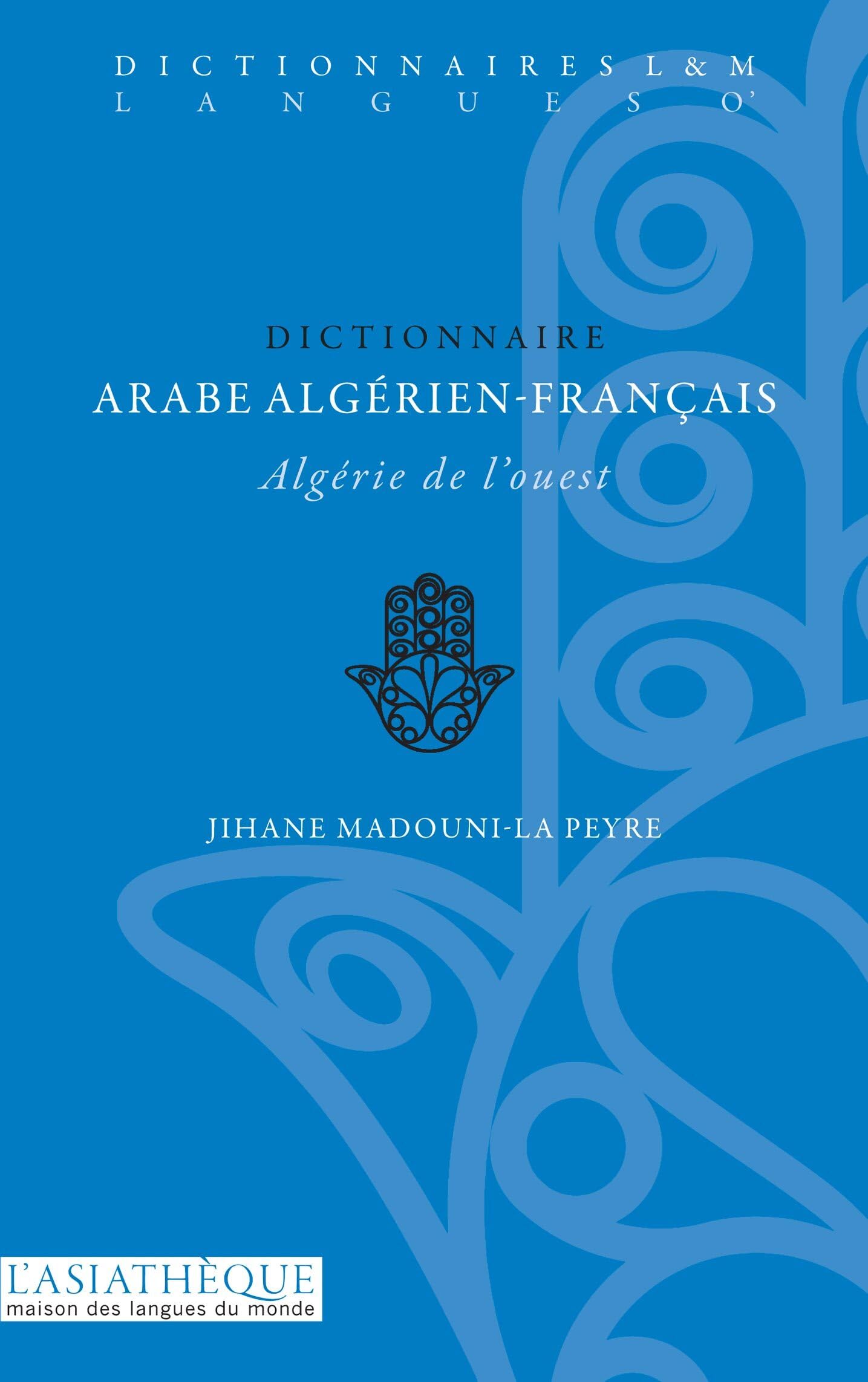 Dictionnaire arabe algérien-français: Algérie de l'Ouest