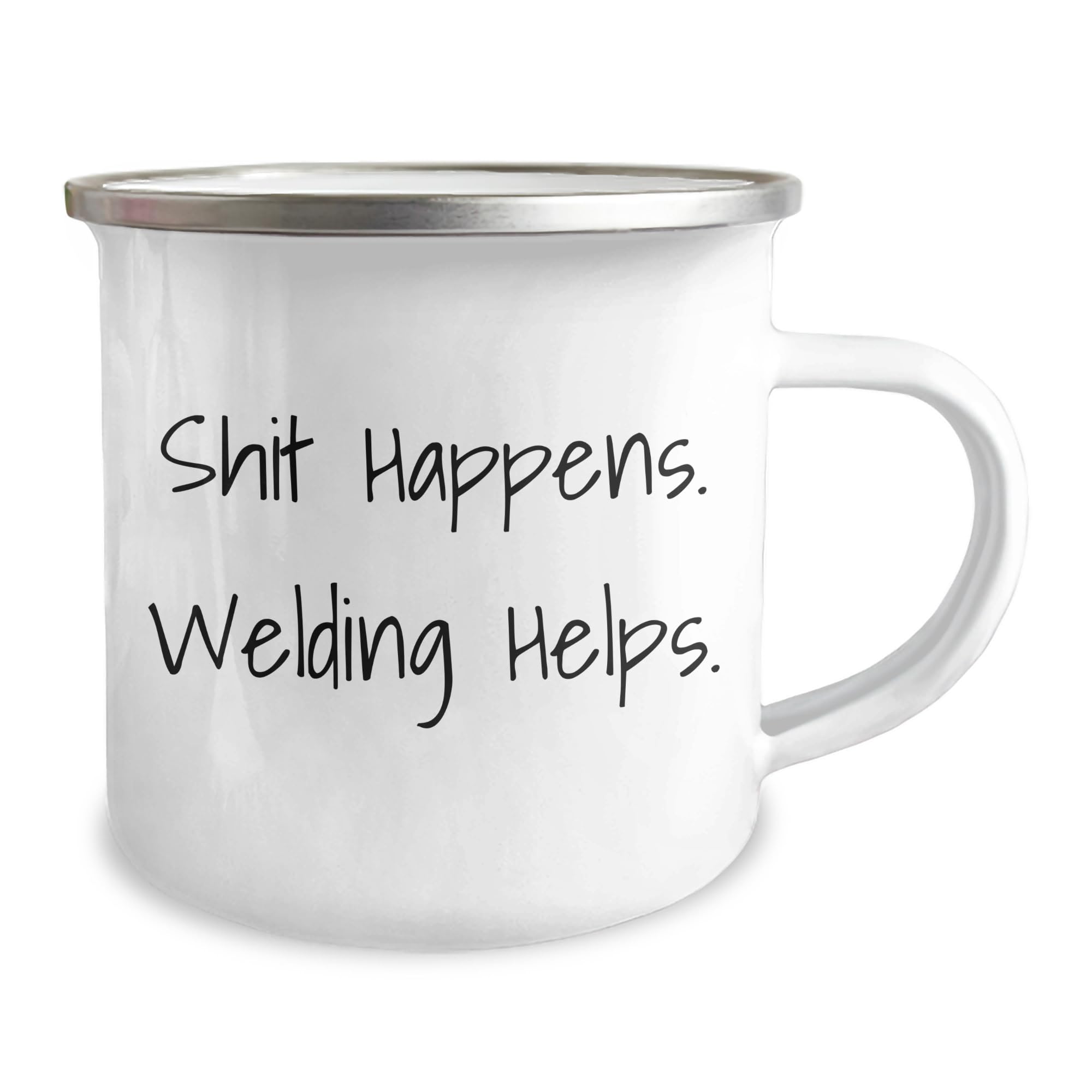 Welding Gifts from Friends for Welding Enthusiasts - Shit Happens. Welding Helps. Funny Birthday Camping Mug
