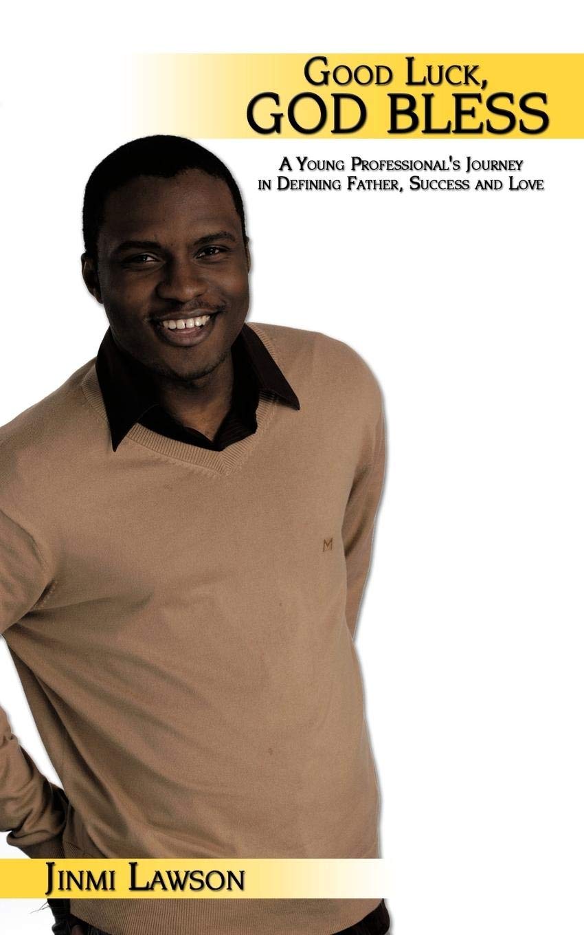 Good Luck, God Bless: A Young Professional's Journey in Defining Father, Success and Love