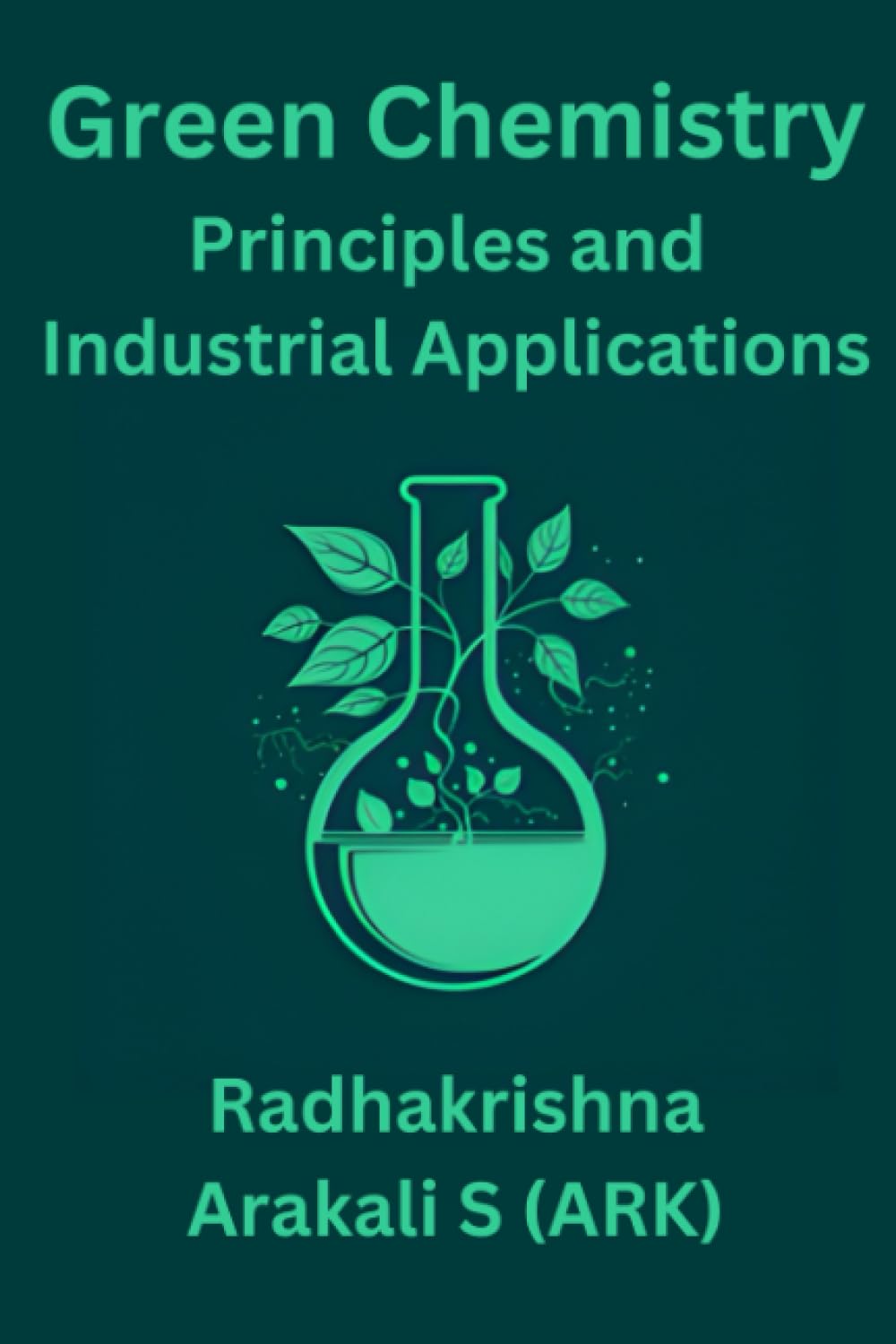 GREEN CHEMISTRY PRINCIPLES AND INDUSTRIAL APPLICATIONS