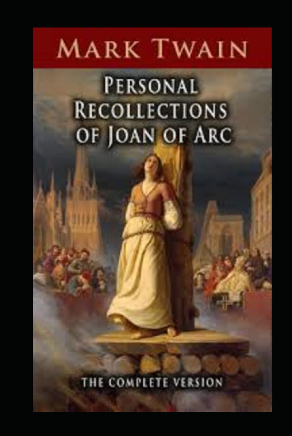 Personal Recollections of Joan of Arc Annotated