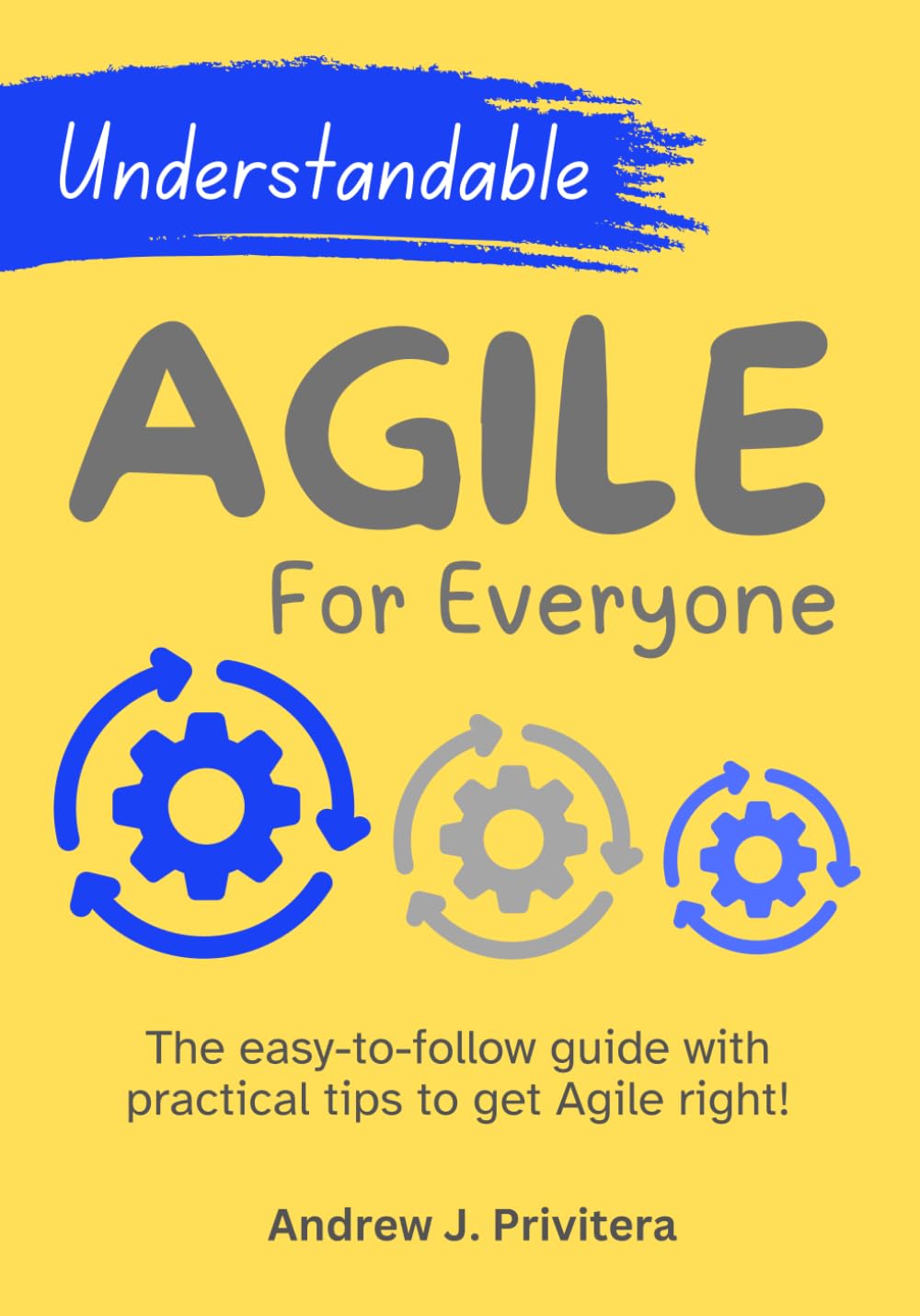 Understandable Agile for Everyone