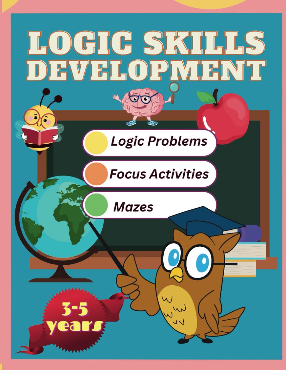Logical Thinking Workbook For Kids 2-5 years old: Logic Skills Development For Toddlers 3-5 years old, Logical Reasoning Games, Focus Activities, Logic Problems Solving, Mazes, etc