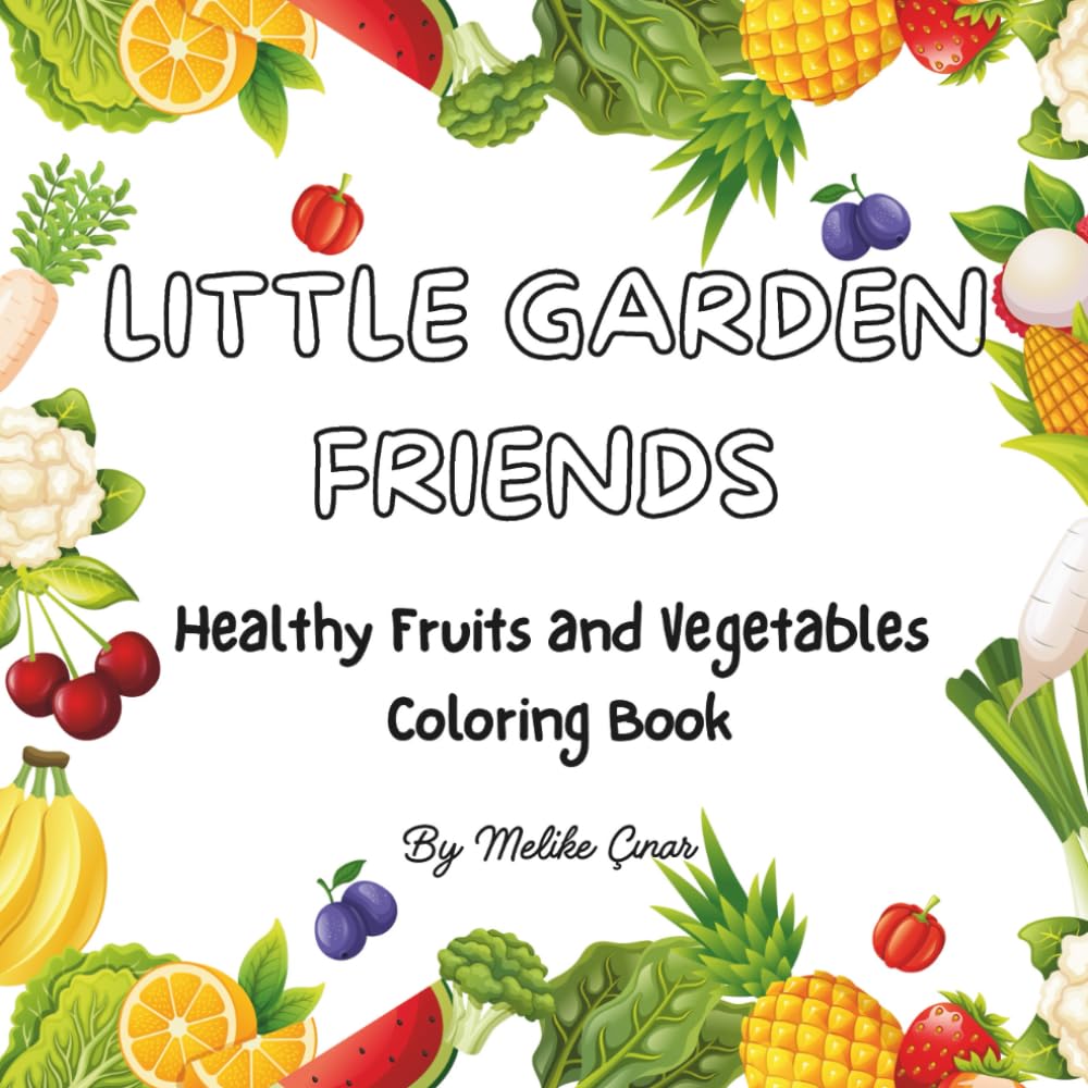 Little Garden Friends: Healthy Fruits and Vegetables Coloring Book