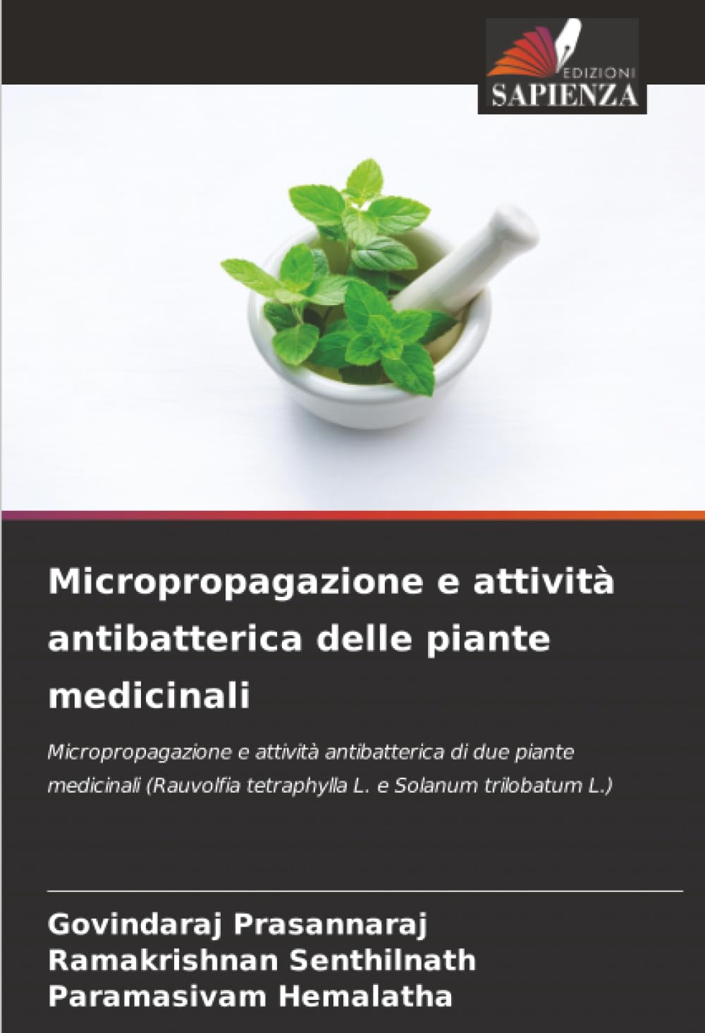 Micropropagazione e attività antibatterica delle piante medicinali: Micropropagazione e attività antibatterica di due piante medicinali (Rauvolfia tetraphylla L. e Solanum trilobatum L.)
