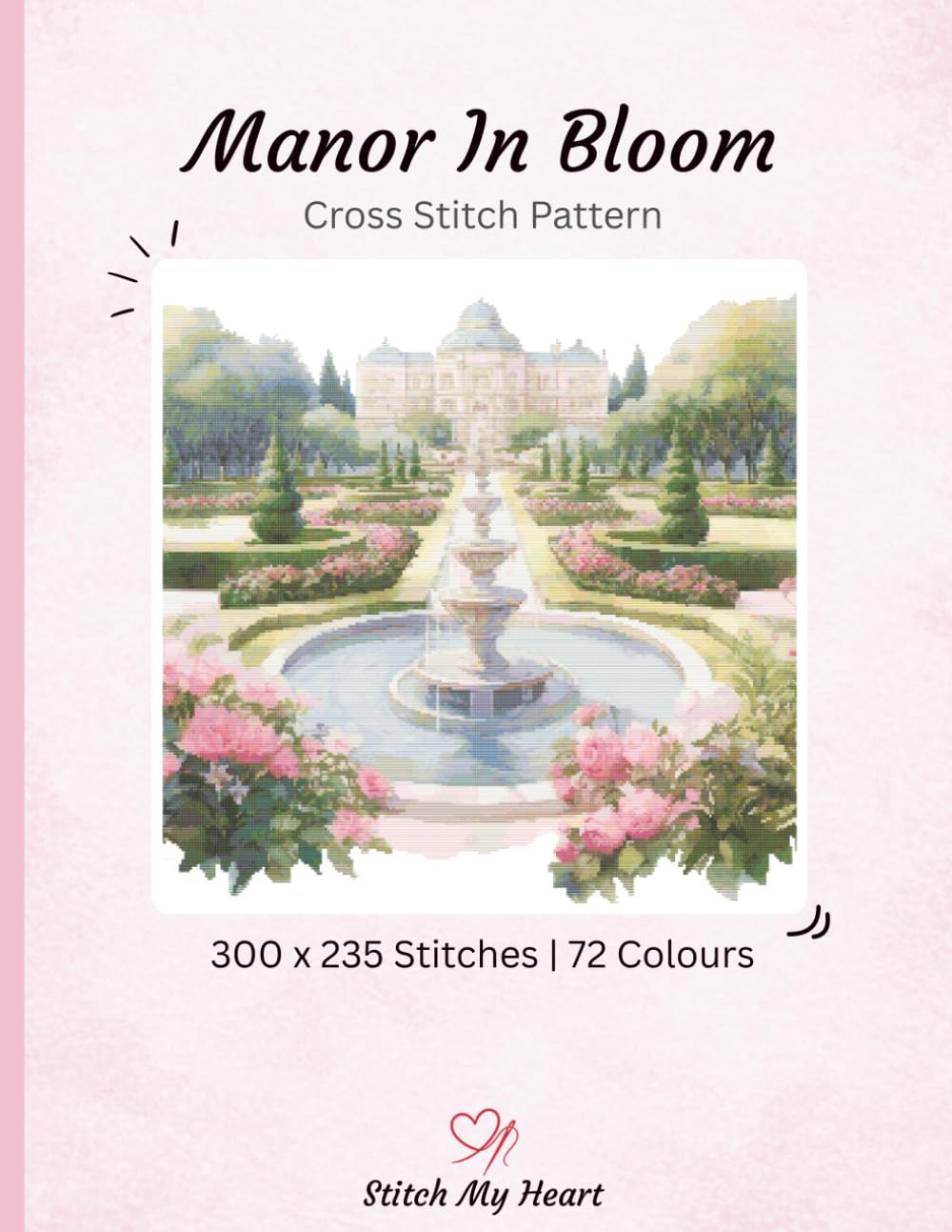 Manor In Bloom Cross Stitch Pattern Book - Stitch My Heart | Colour, Monochrome and Pattern Keeper (Single Cross Stitch Patterns)