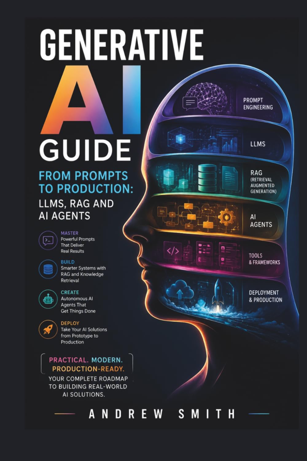 GENERATIVE AI GUIDE: FROM PROMPTS TO PRODUCTION: LLMS, RAG AND AI AGENTS