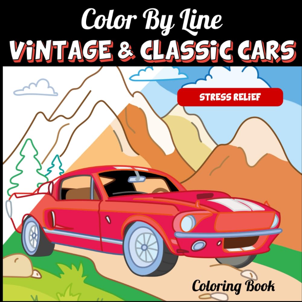 Color By Line – Vintage & Classic Cars Coloring Book | A creative Twist on Color By Numbers For Adults | Featuring Vibrant Colored Outlines for Mindful Relaxation & Stress Relief