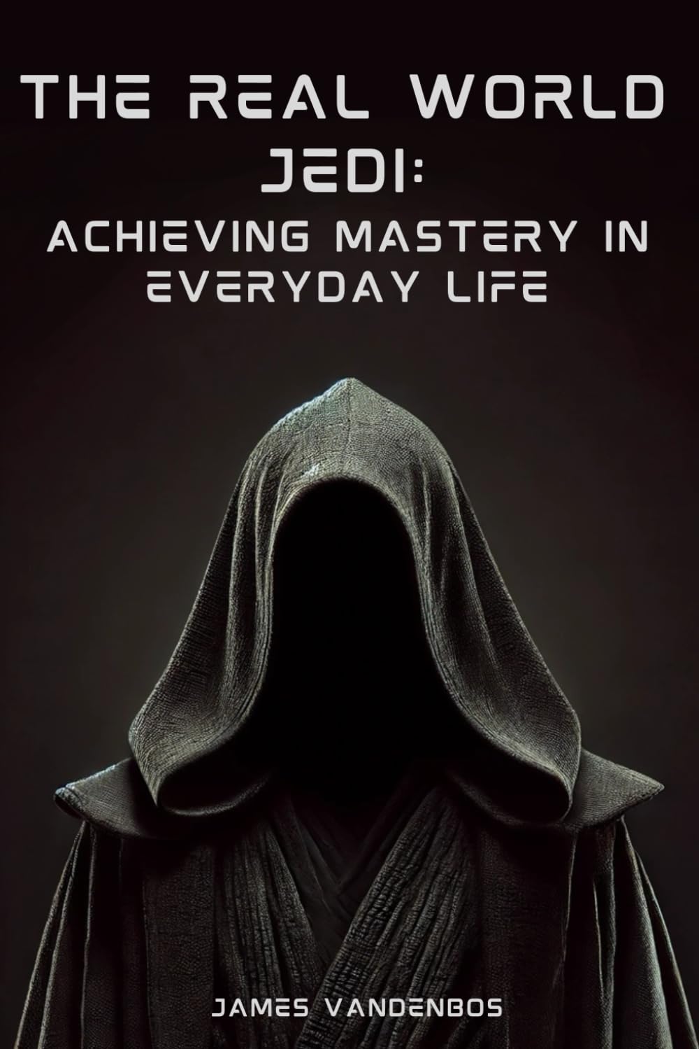 The Real World Jedi: Achieving Mastery in Everyday Life