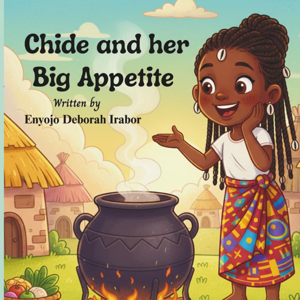Chide and her Big Appetite: A Little Girl, A Big Mistake and A Brave Heart