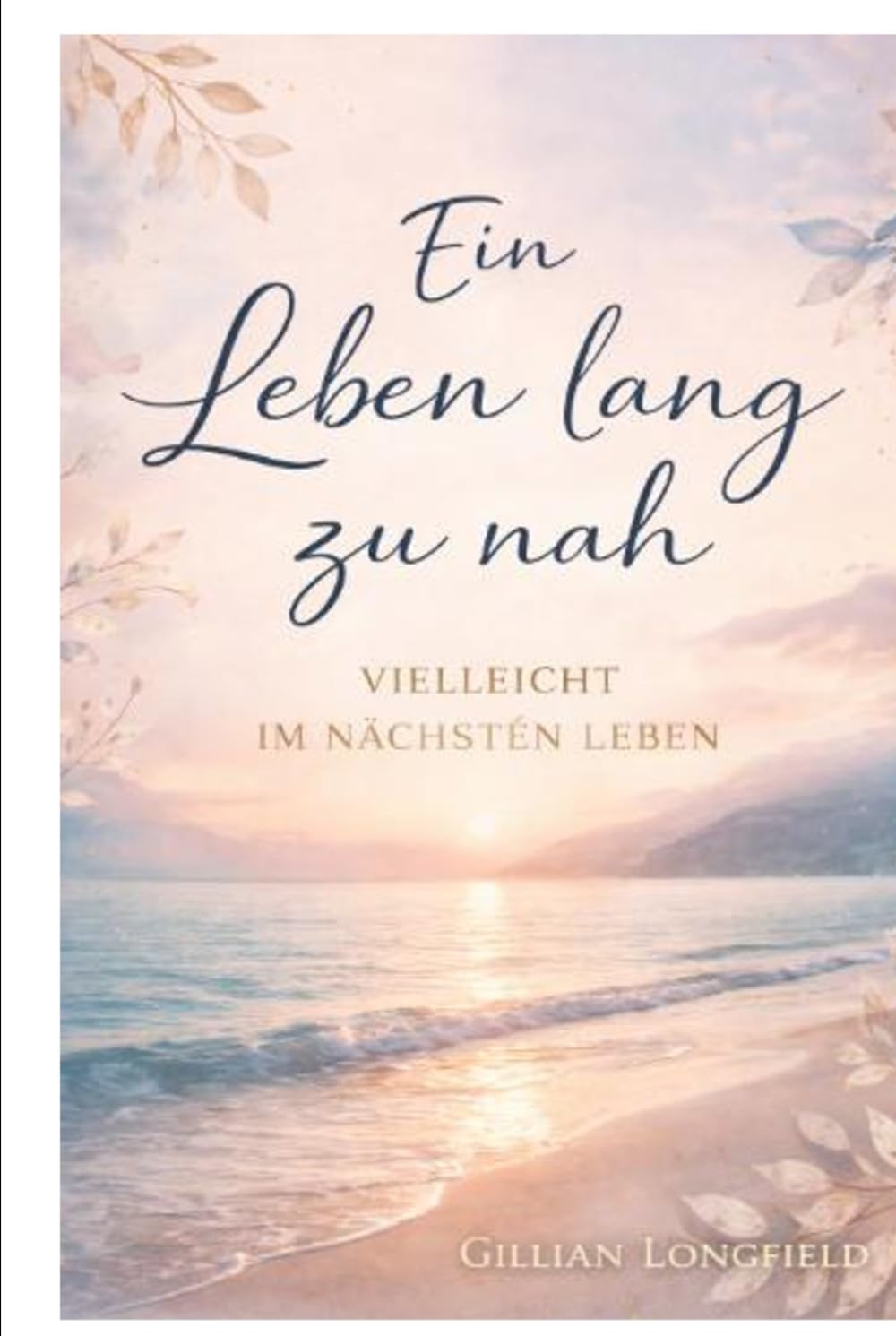 Ein Leben lang zu nah: Vielleicht im nächsten Leben
