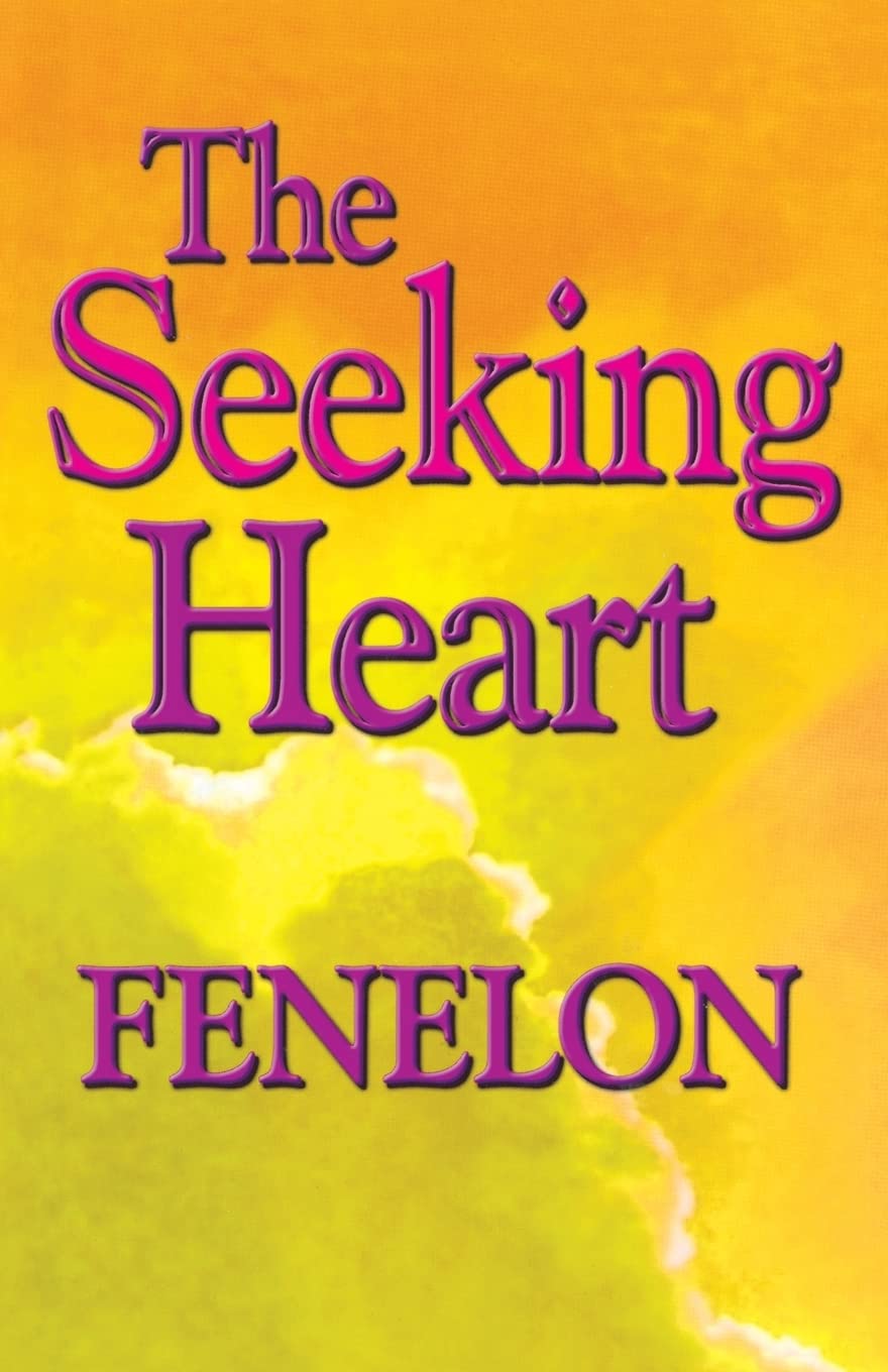 The Seeking Heart (Library of Spiritual Classics) Fenelon, Francois