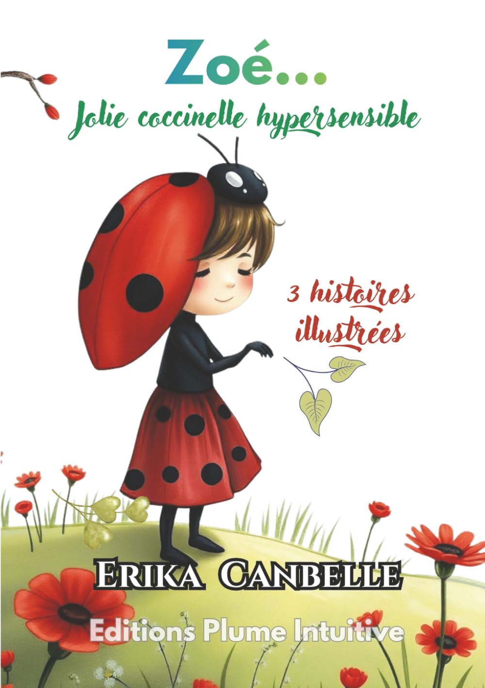 Zoé... Jolie coccinelle hypersensible: 3 histoires illustrées