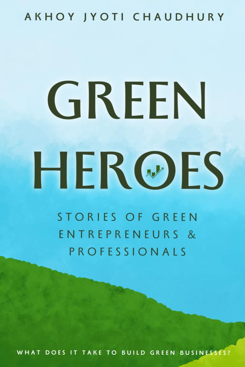 Green Heroes: Stories of Green Entrepreneurs and Professionals