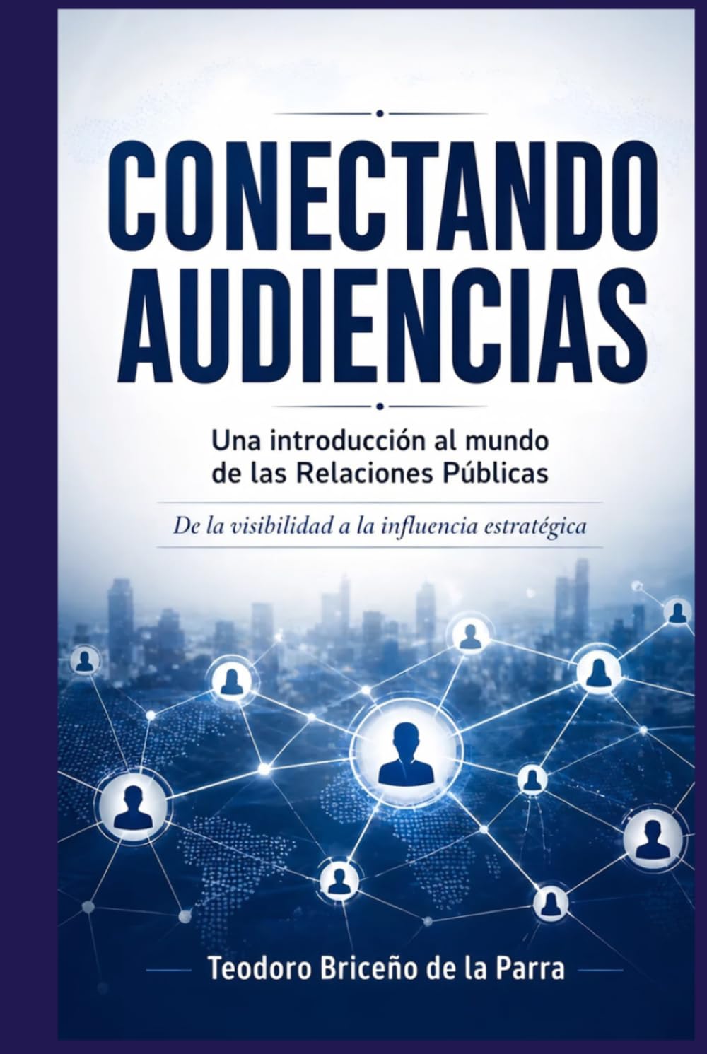 Conectando audiencias: Una introducción al mundo de las Relaciones Públicas