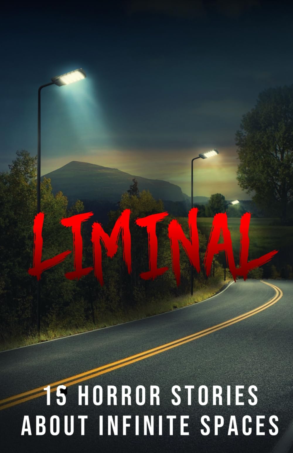 Liminal: 15 Horror Stories about Infinite Spaces (Anthologies of Terror)