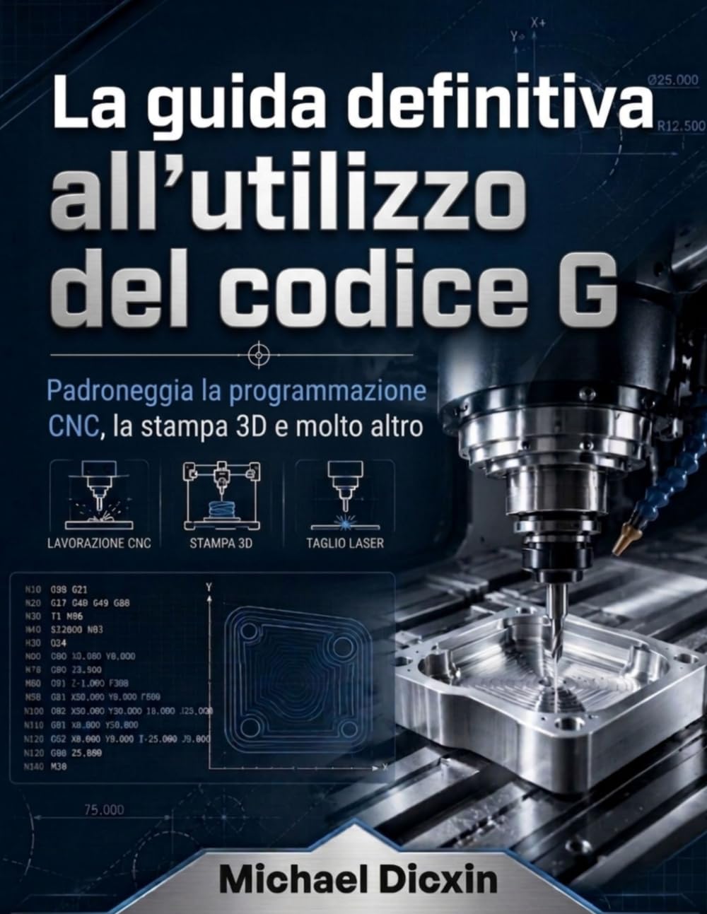 La guida definitiva all'utilizzo del codice G: Padroneggia la programmazione CNC, la stampa 3D e molto altro