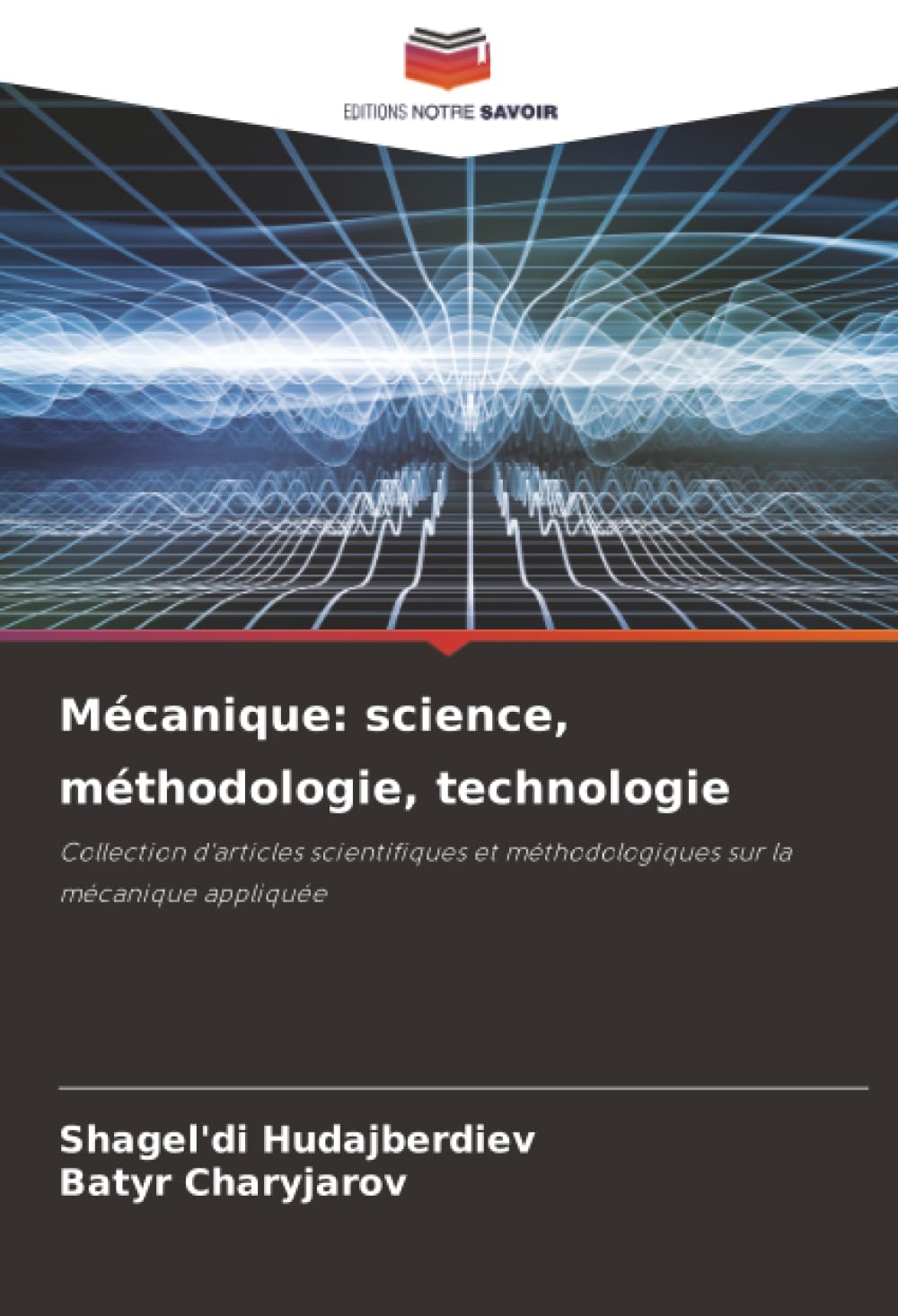Mécanique: science, méthodologie, technologie: Collection d'articles scientifiques et méthodologiques sur la mécanique appliquée