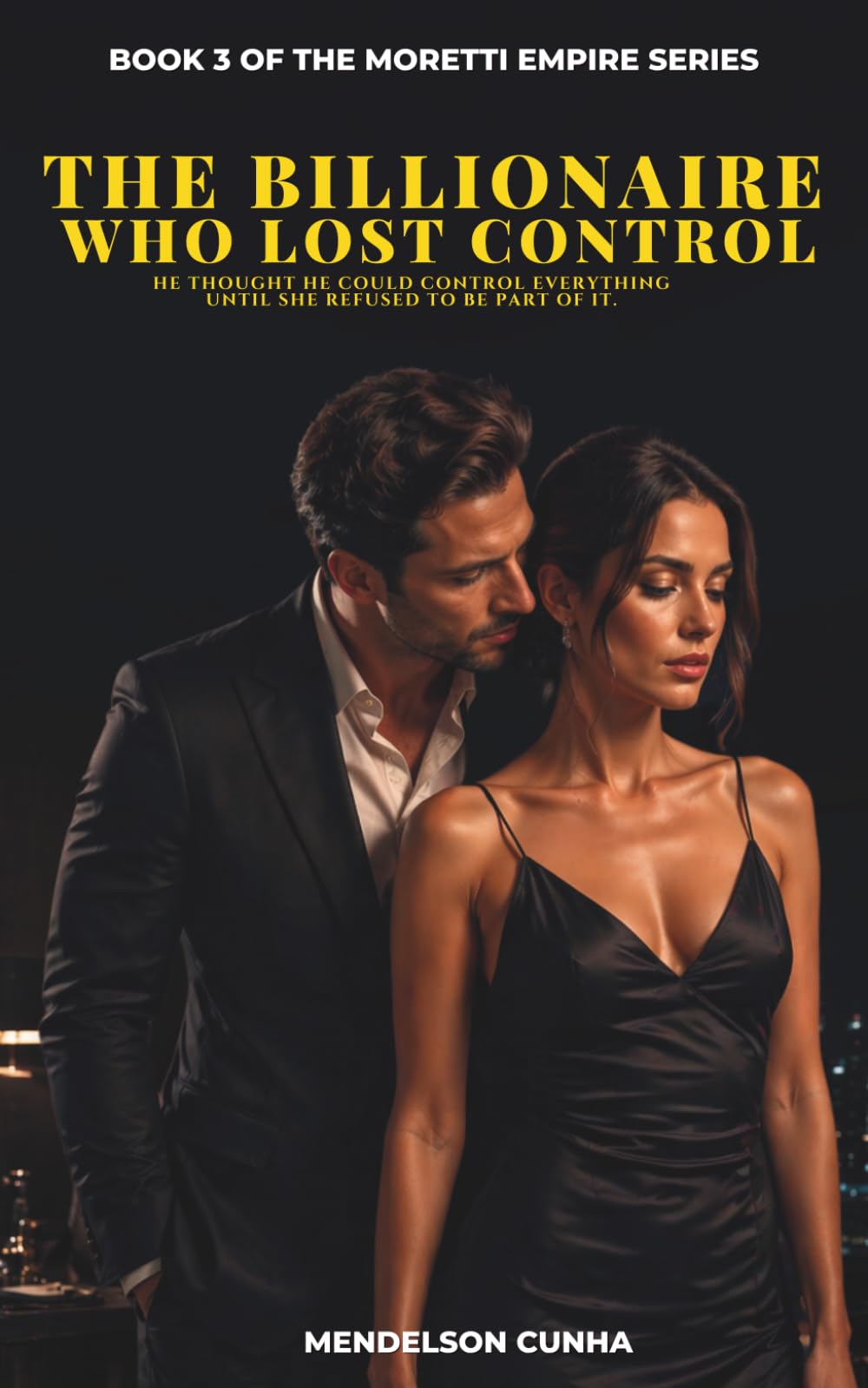 The Billionaire Who Lost Control: He thought he could control everything - until she refused to be part of it.: 3 (The Moretti Empire)