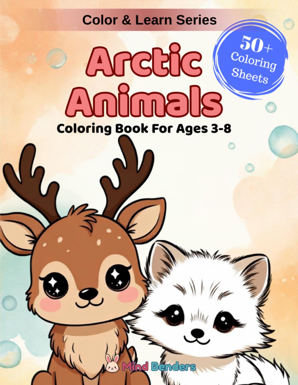 Arctic Animals: A Fun Coloring & Learning Book Featuring 50+ Adorable Polar Bears, Wolves, Seals, Penguins & More (Color & Learn)