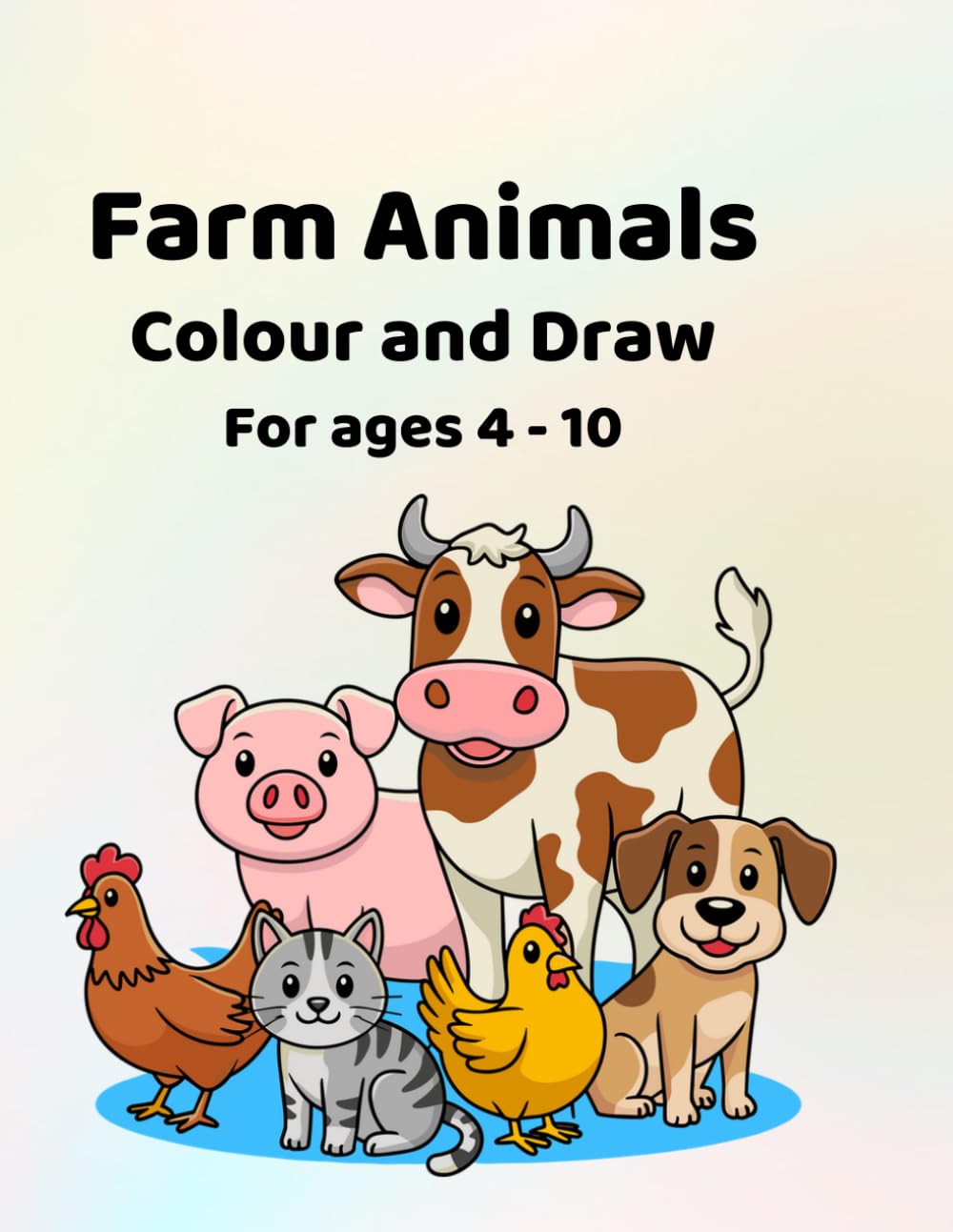 Farm Animals - Colour and Draw: For ages 4 - 10