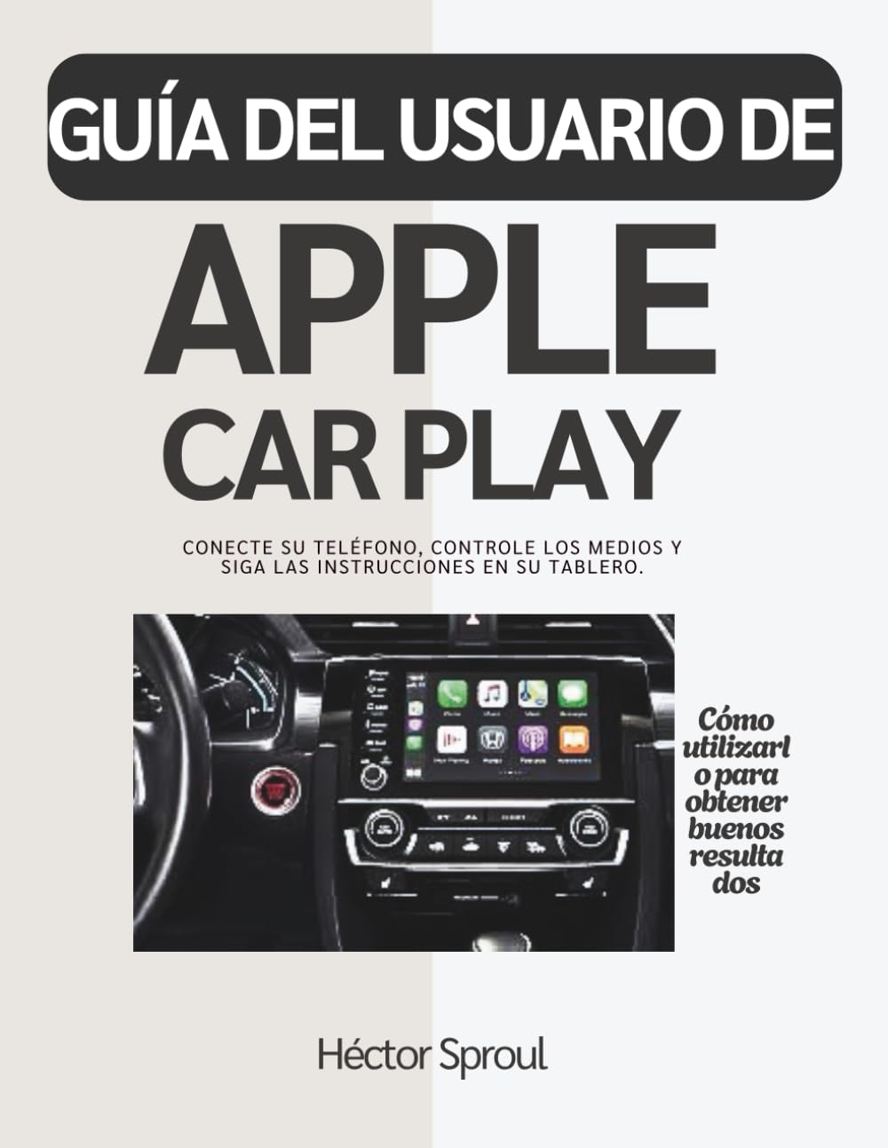 GUÍA DEL USUARIO DE APPLE CAR PLAY: Conecte su teléfono, controle los medios y siga las instrucciones en su tablero.