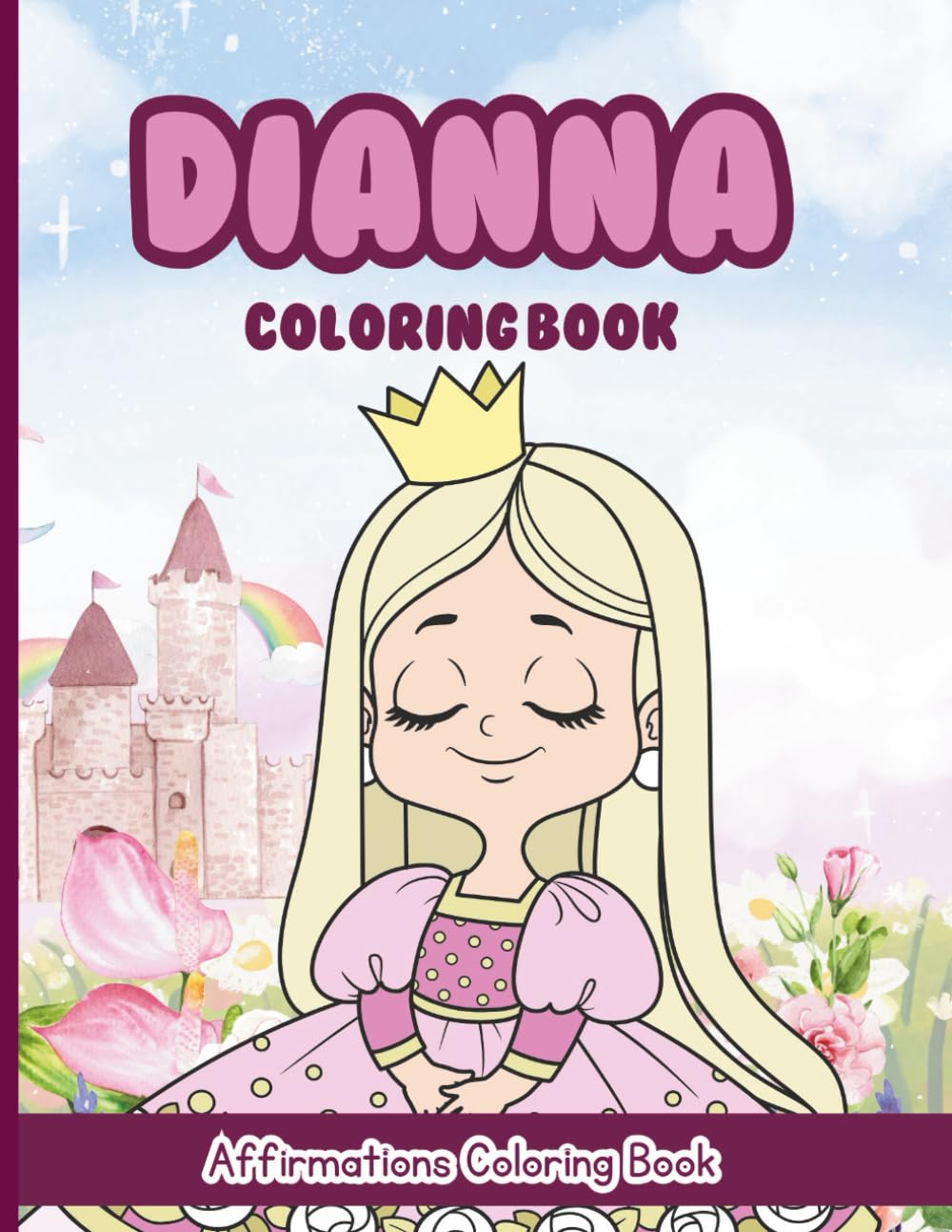 Dianna Coloring Book: Affirmations Coloring Book, A Creative Journey of Positive Empowerments