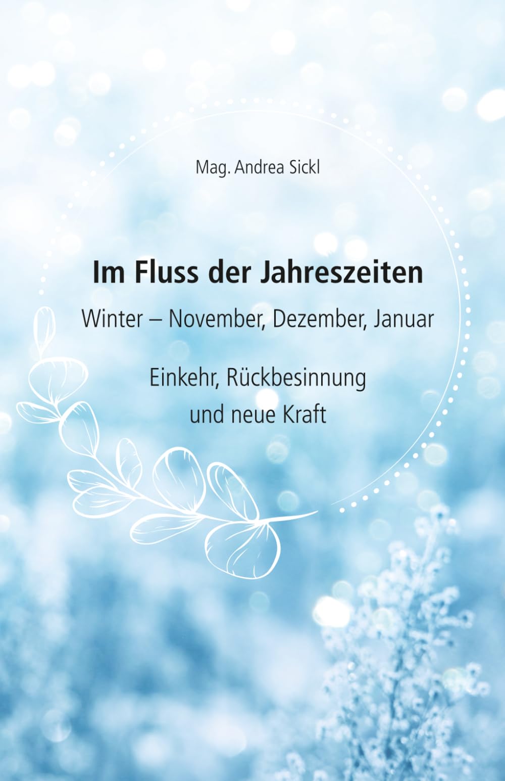 Im Fluss der Jahreszeiten - Winter: Einkehr, Rückbesinnung und neue Kraft