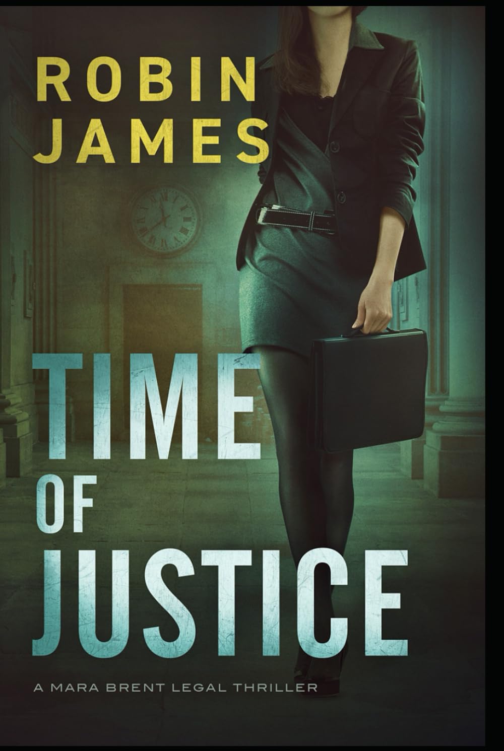 Time of Justice (Mara Brent Legal Thriller Series)