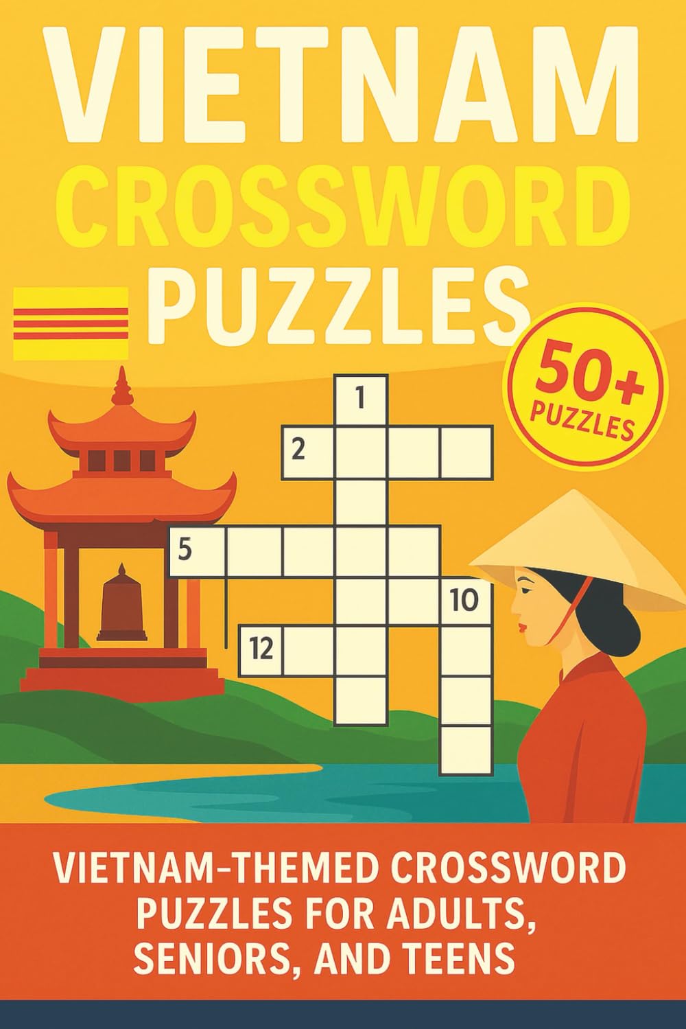 Vietnam Crossword Puzzles: 50+ Crossword Puzzles about the Vietnamese Language, Culture, Food and More | 6x9 Inches, 120 Pages | Gift for Vietnamese Language Learners and Lovers of Vietnam
