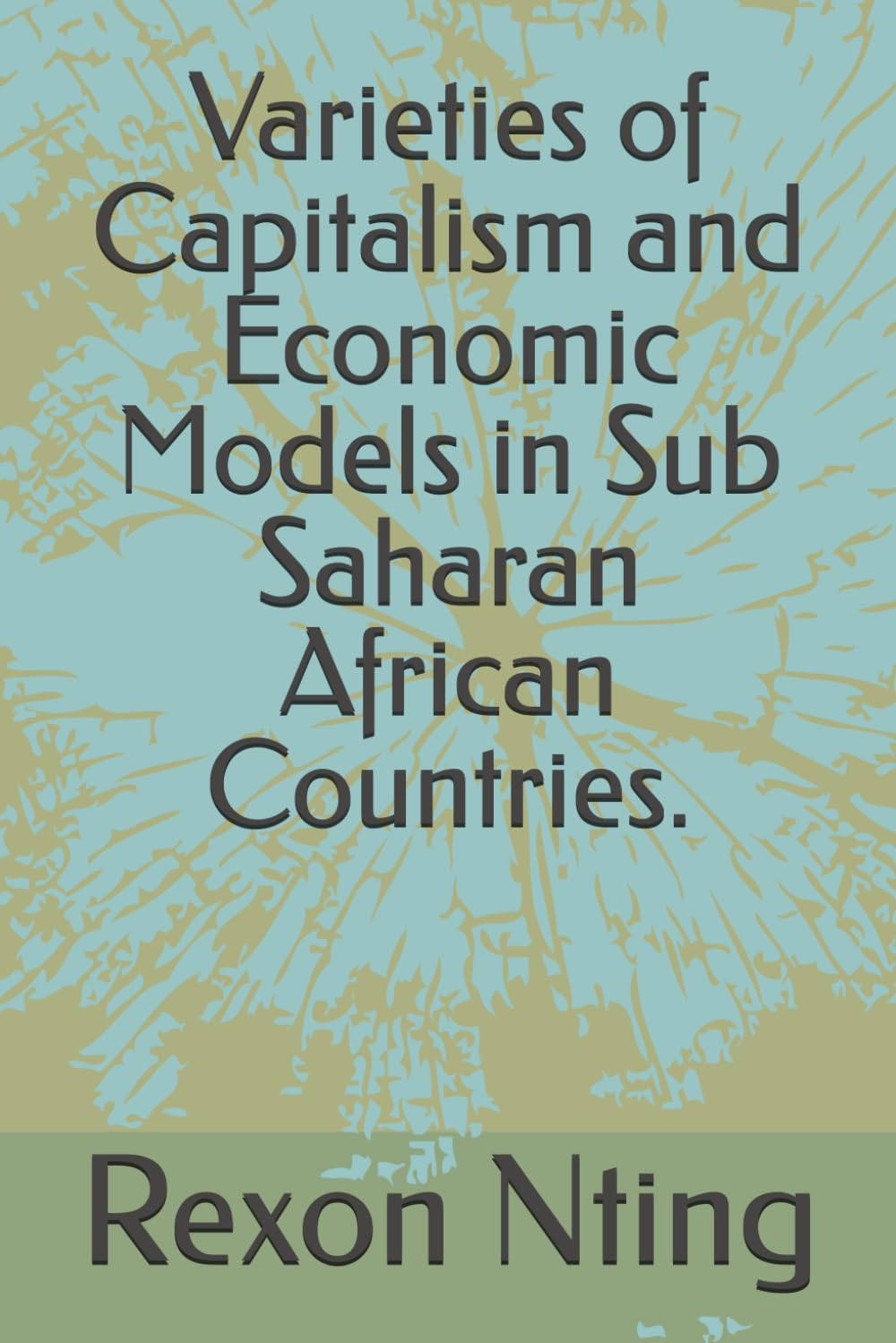 Varieties of Capitalism and Economic Models in Sub Saharan African Countries.