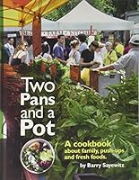 Two Pans and a Pot: A Cookbook about Family, Push-Ups and Fresh Foods. 0692373772 Book Cover