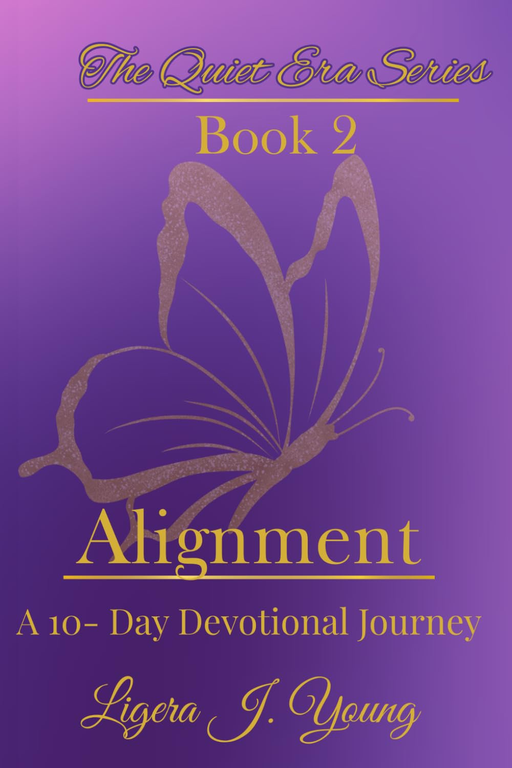 The Quiet Era Book 2-Alignment: A 10 Day Devotional