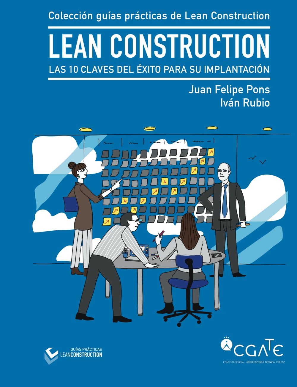 LEAN Construction: Las 10 claves del éxito para su implantación (Colección de guías prácticas de Lean Construction)