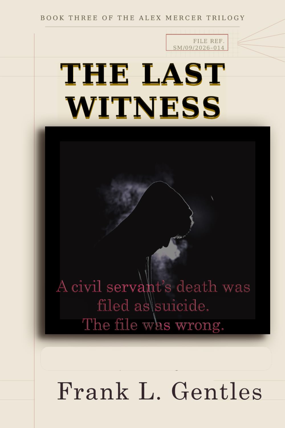 The Last Witness: Book Three of the Alex Mercer Trilogy (The Mercer Deletions)