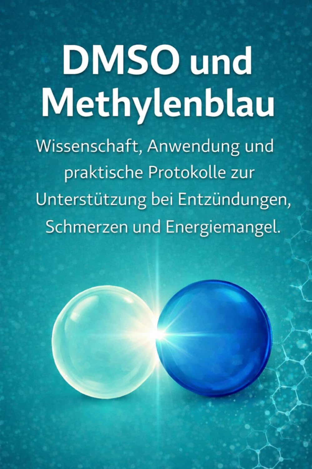 DMSO und Methylenblau: Wissenschaft, Anwendung und praktische Protokolle zur Unterstützung bei Entzündungen, Schmerzen und Energiemangel.