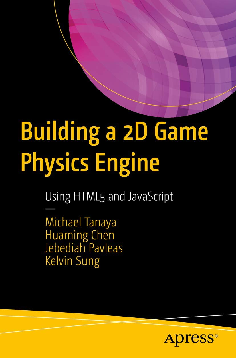 Building a 2D Game Physics Engine: Using HTML5 and JavaScript