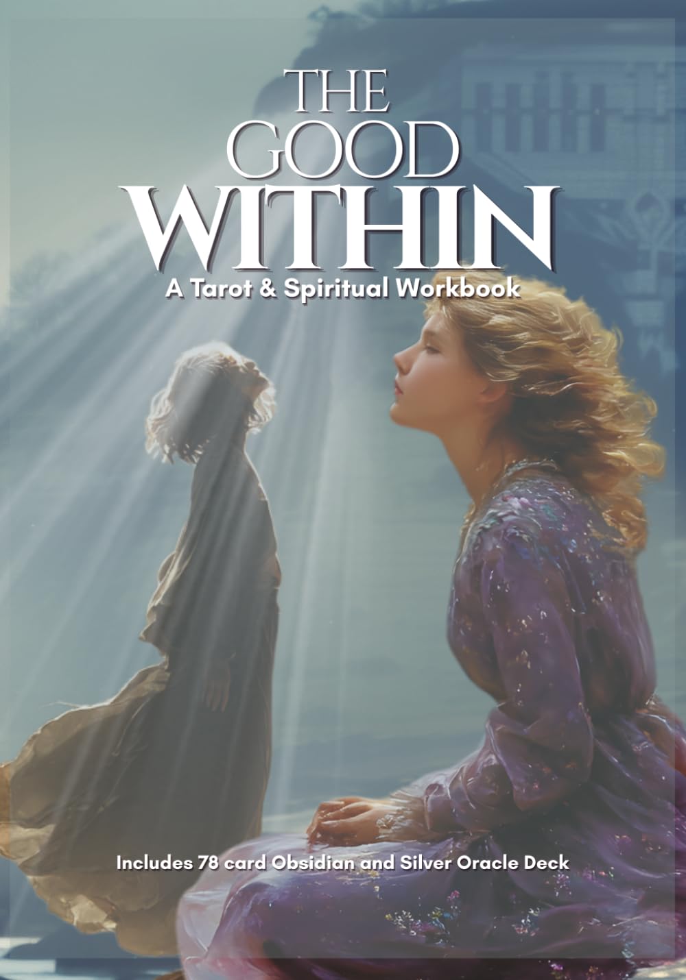 The Good Within: A Tarot & Spiritual Workbook