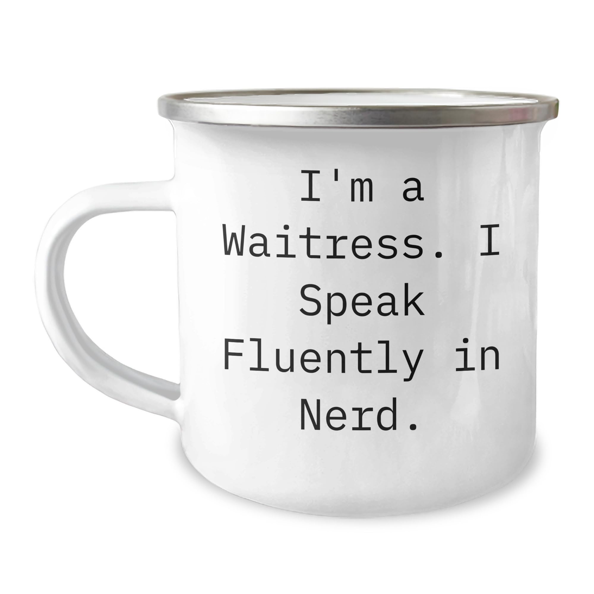 AddictiveDesignsCo Funny Waitress Gifts: I'm A Waitress. I Speak Fluently In nerd. Enamel Camping Mug for Waitress Graduation Unique Gifts from Friends to Waitress, 12oz, White