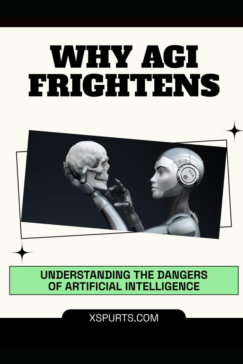 Why AGI Frightens: Understanding the Dangers of Artificial Intelligence